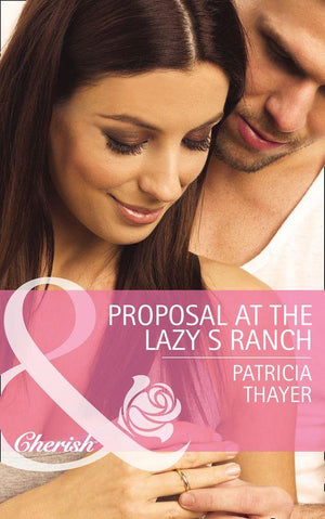 Slater Sisters of Montana - Proposal at the Lazy S Ranch (Mills &amp; Boon Cherish) (Slater Sisters of Montana, Book 2): First edition