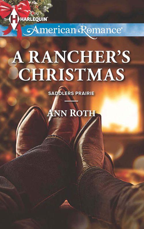 A Rancher's Christmas (Mills & Boon American Romance) (Saddlers Prairie, Book 5): First edition (9781472013644)