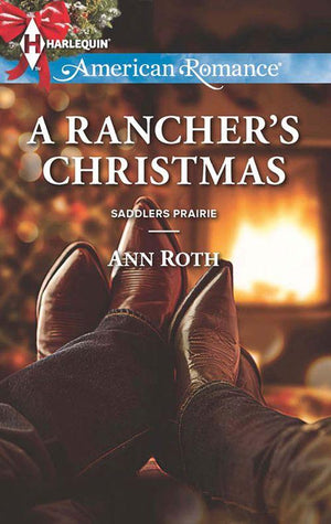 A Rancher's Christmas (Mills & Boon American Romance) (Saddlers Prairie, Book 5): First edition (9781472013644)