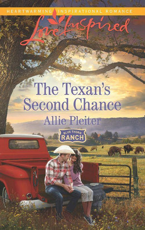 Blue Thorn Ranch - The Texan&#39;s Second Chance (Mills &amp; Boon Love Inspired) (Blue Thorn Ranch, Book 3)