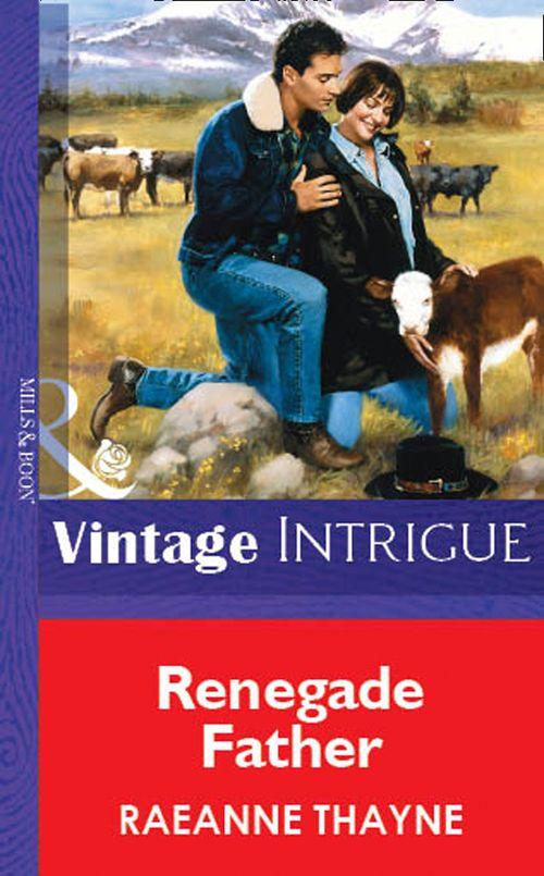 Renegade Father (Mills &amp; Boon Vintage Intrigue): First edition