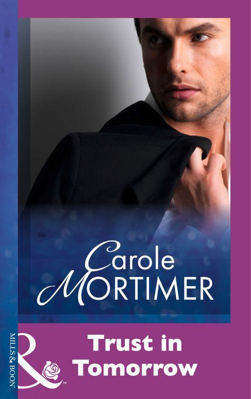 Trust In Tomorrow (Mills &amp; Boon Modern): First edition