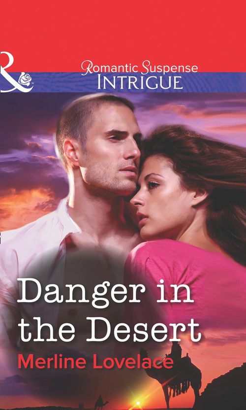 Danger in the Desert (Mills &amp; Boon Intrigue): First edition