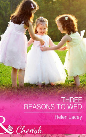 The Cedar River Cowboys - Three Reasons To Wed (Mills &amp; Boon Cherish) (The Cedar River Cowboys, Book 1)