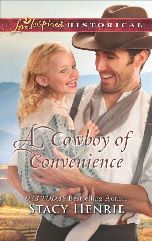 A Cowboy Of Convenience (Mills &amp; Boon Love Inspired Historical)