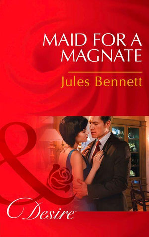 Dynasties: The Montoros - Maid For A Magnate (Mills &amp; Boon Desire) (Dynasties: The Montoros, Book 5): First edition