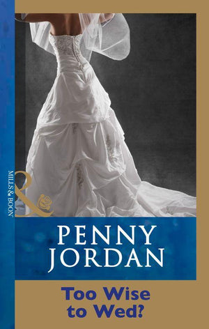 Too Wise To Wed? (Mills & Boon Modern): First edition (9781408999387)