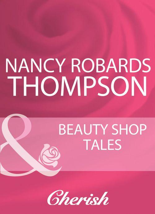 Beauty Shop Tales (Mills &amp; Boon Cherish): First edition