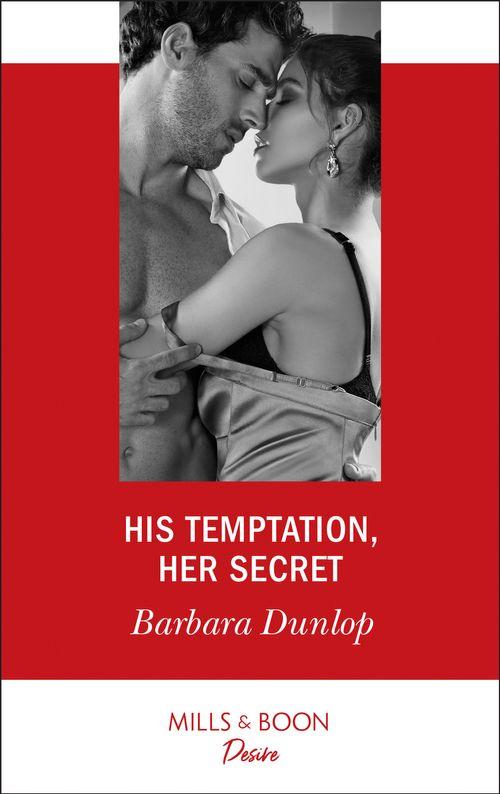 Whiskey Bay Brides - His Temptation, Her Secret (Mills &amp; Boon Desire) (Whiskey Bay Brides, Book 3)