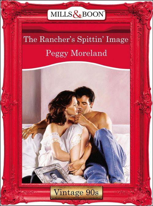 The Rancher's Spittin' Image (Mills & Boon Vintage Desire): First edition (9781408991701)