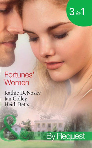Fortunes&#39; Women: Mistress of Fortune (Dakota Fortunes, Book 4) / Expecting a Fortune (Dakota Fortunes, Book 5) / Fortune&#39;s Forbidden Woman (Dakota Fortunes, Book 6) (Mills &amp; Boon By Request): First edition