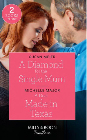 A Diamond For The Single Mum: A Diamond for the Single Mum / A Deal Made in Texas (The Fortunes of Texas: The Lost Fortunes) (Mills &amp; Boon True Love)