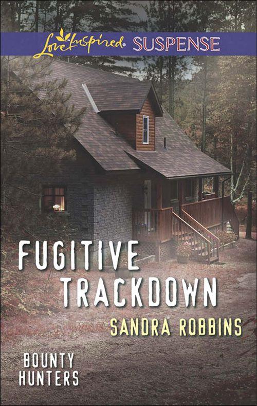 Bounty Hunters - Fugitive Trackdown (Mills &amp; Boon Love Inspired Suspense) (Bounty Hunters, Book 1): First edition