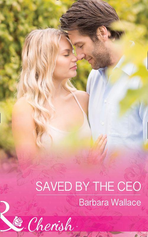 The Vineyards of Calanetti - Saved By The Ceo (Mills &amp; Boon Cherish) (The Vineyards of Calanetti, Book 8)