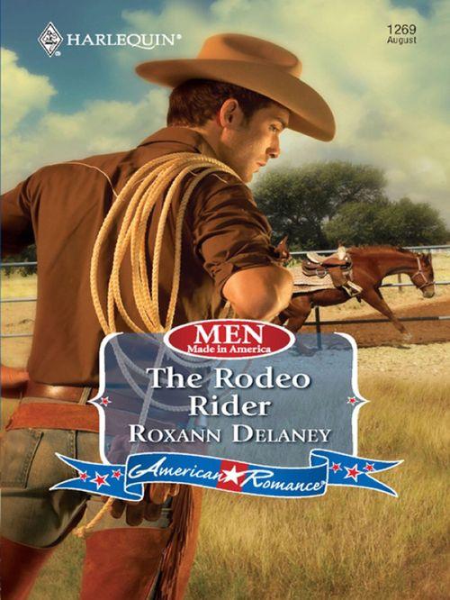 Men Made in America - The Rodeo Rider (Mills &amp; Boon Love Inspired) (Men Made in America, Book 58): First edition