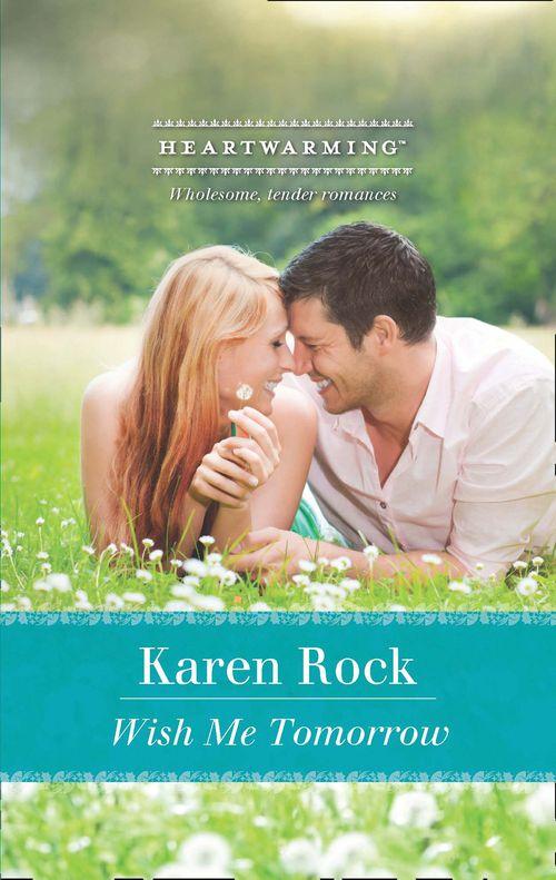 Wish Me Tomorrow (Mills &amp; Boon Heartwarming): First edition