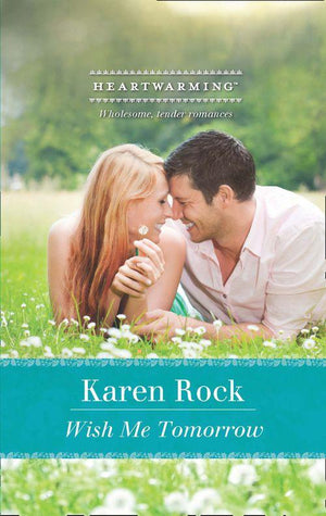 Wish Me Tomorrow (Mills &amp; Boon Heartwarming): First edition