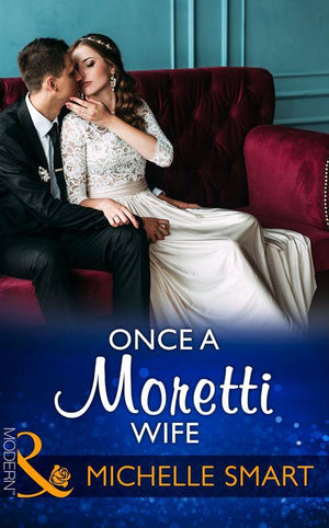 Once A Moretti Wife (Mills &amp; Boon Modern)