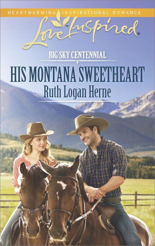 Big Sky Centennial - His Montana Sweetheart (Mills &amp; Boon Love Inspired) (Big Sky Centennial, Book 3): First edition
