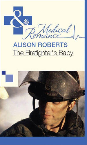The Firefighter&#39;s Baby (Mills &amp; Boon Medical): First edition