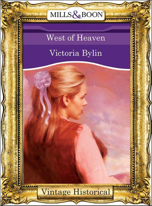 West of Heaven (Mills &amp; Boon Historical): First edition