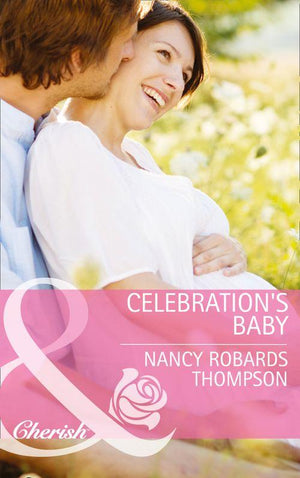 Celebration&#39;s Baby (Mills &amp; Boon Cherish): First edition