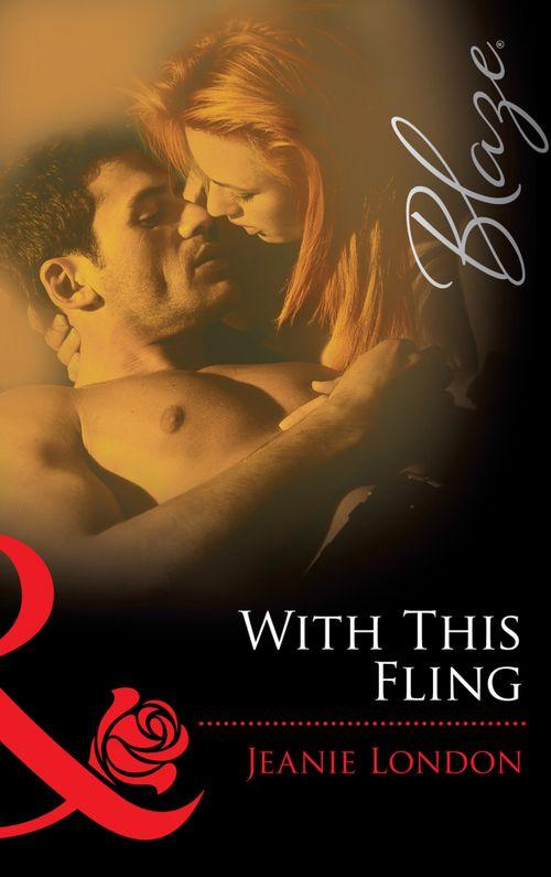 With This Fling (Mills &amp; Boon Blaze): First edition