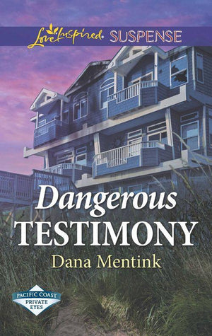 Pacific Coast Private Eyes - Dangerous Testimony (Mills &amp; Boon Love Inspired Suspense) (Pacific Coast Private Eyes)