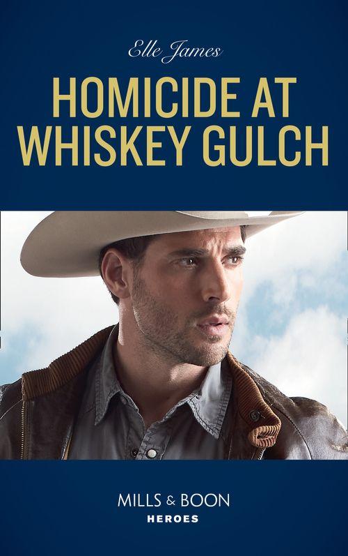 The Outriders Series - Homicide At Whiskey Gulch (Mills &amp; Boon Heroes) (The Outriders Series, Book 1)