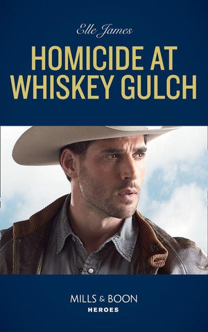 The Outriders Series - Homicide At Whiskey Gulch (Mills &amp; Boon Heroes) (The Outriders Series, Book 1)