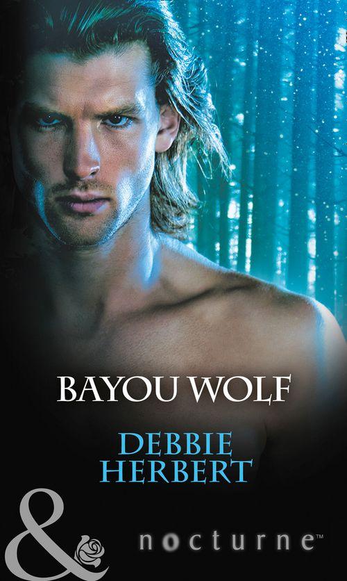 Bayou Magic - Bayou Wolf (Mills &amp; Boon Nocturne) (Bayou Magic, Book 3)
