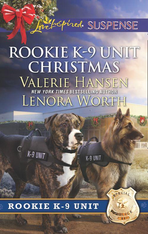 Rookie K-9 Unit Christmas: Surviving Christmas (Rookie K-9 Unit) / Holiday High Alert (Rookie K-9 Unit) (Mills &amp; Boon Love Inspired Suspense)