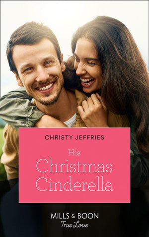 Montana Mavericks: What Happened to Beatrix? - His Christmas Cinderella (Mills &amp; Boon True Love) (Montana Mavericks: What Happened to Beatrix?, Book 5)