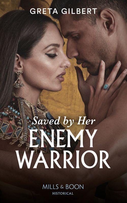 Saved By Her Enemy Warrior (Mills &amp; Boon Historical)