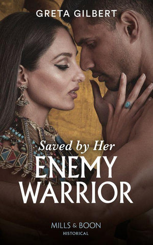 Saved By Her Enemy Warrior (Mills &amp; Boon Historical)