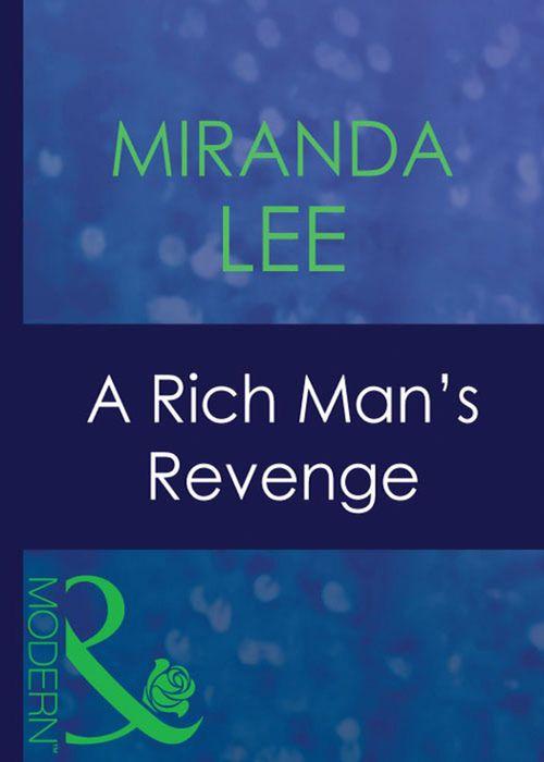 A Rich Man&#39;s Revenge (Mills &amp; Boon Modern): First edition