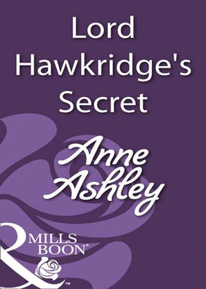 Lord Hawkridge&#39;s Secret (Mills &amp; Boon Historical): First edition