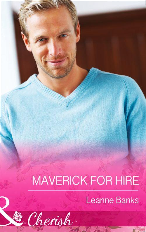 Montana Mavericks: 20 Years in the Saddle! - Maverick for Hire (Mills &amp; Boon Cherish) (Montana Mavericks: 20 Years in the Saddle!, Book 4): Fourth edition