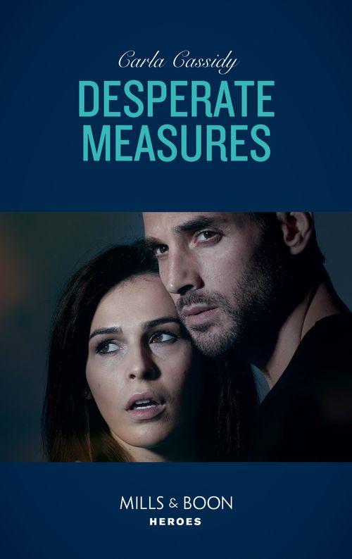 Desperate Measures (Mills &amp; Boon Heroes)