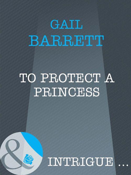 To Protect a Princess (Mills &amp; Boon Intrigue): First edition