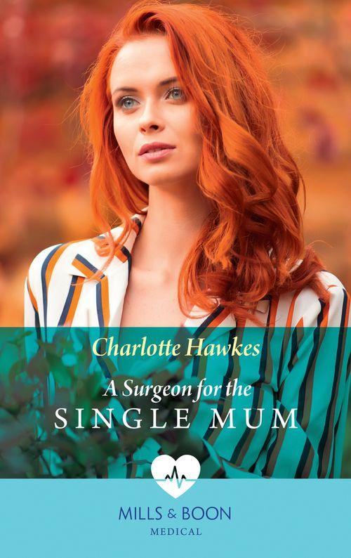 A Surgeon For The Single Mum (Mills &amp; Boon Medical)
