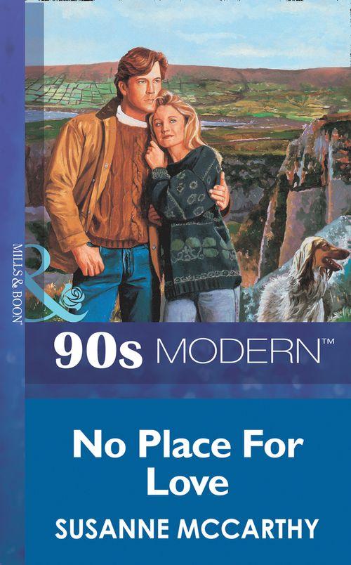 No Place For Love (Mills &amp; Boon Vintage 90s Modern): First edition