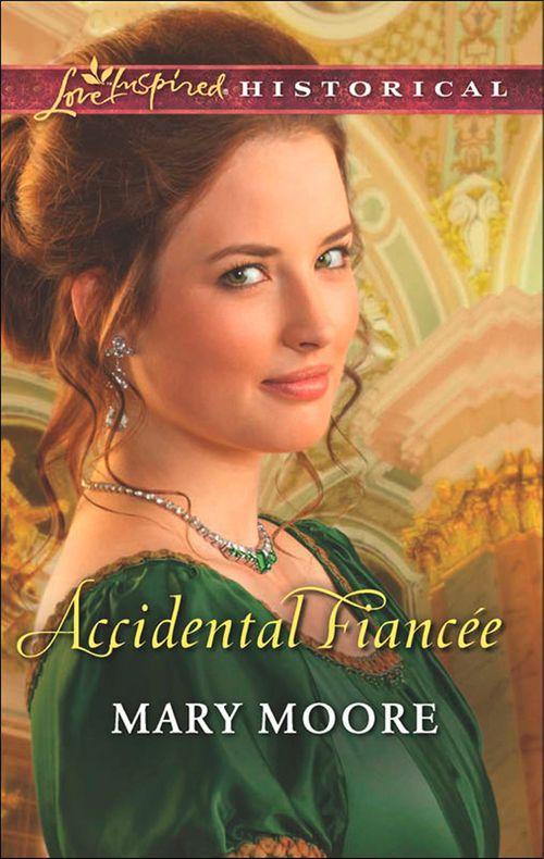 Accidental Fiancee (Mills &amp; Boon Love Inspired Historical): First edition