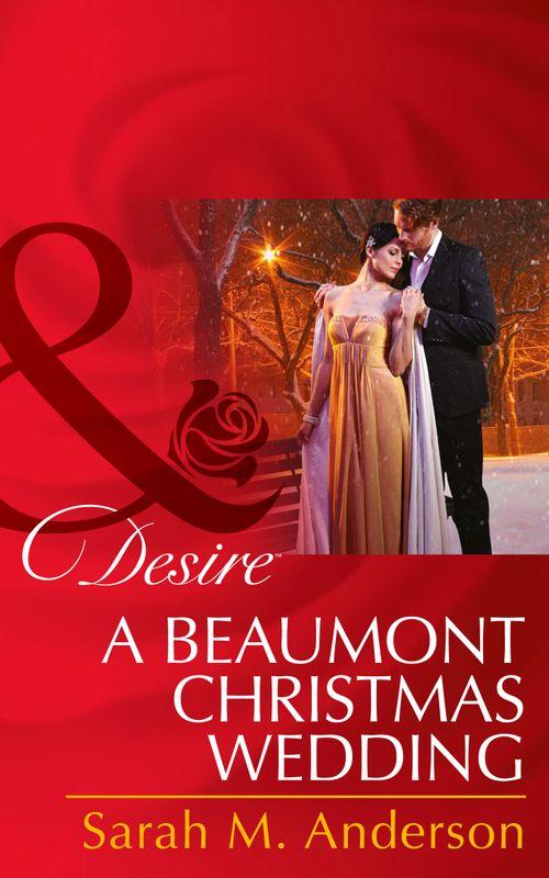 The Beaumont Heirs - A Beaumont Christmas Wedding (Mills &amp; Boon Desire) (The Beaumont Heirs, Book 3): First edition