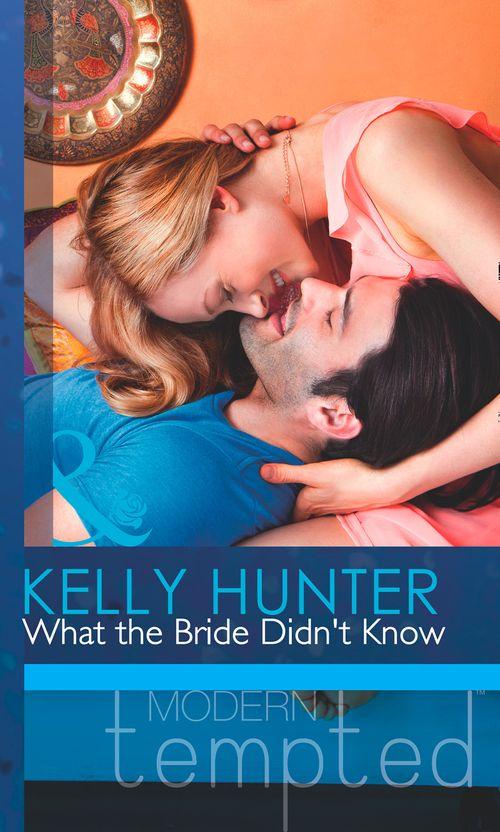 The West Family - What the Bride Didn&#39;t Know (Mills &amp; Boon Modern Tempted) (The West Family, Book 3): First edition