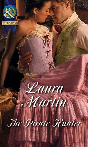 The Pirate Hunter (Mills & Boon Historical): First edition (9781472044204)