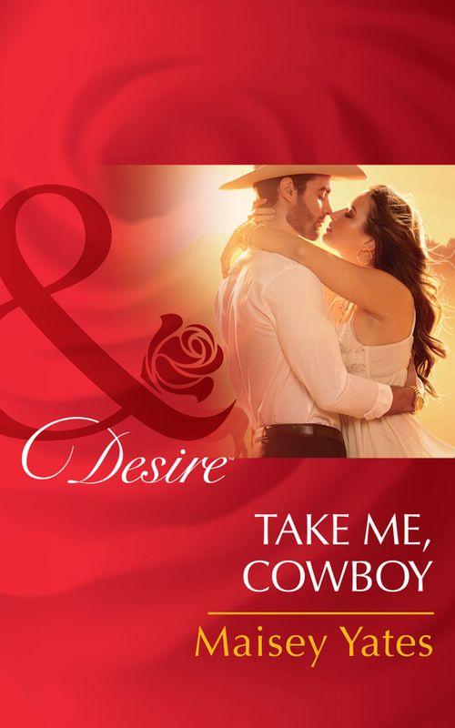 Copper Ridge - Take Me, Cowboy (Mills &amp; Boon Desire) (Copper Ridge)