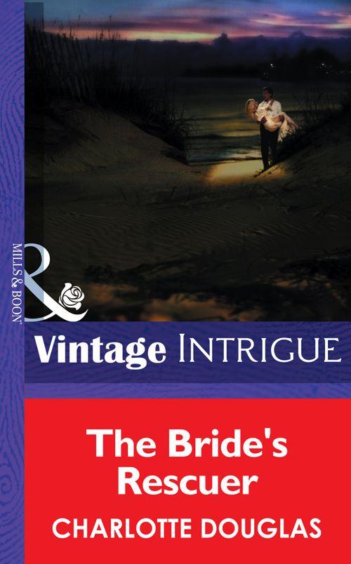 The Bride&#39;s Rescuer (Mills &amp; Boon Intrigue): First edition