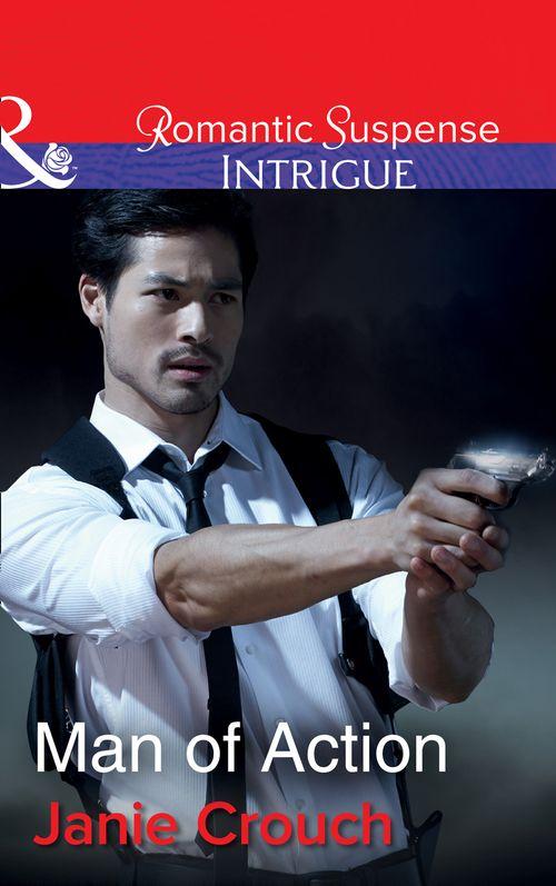 Man Of Action (Mills & Boon Intrigue) (Omega Sector: Critical Response, Book 4) (9781474039703)