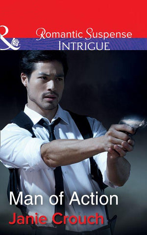 Man Of Action (Mills & Boon Intrigue) (Omega Sector: Critical Response, Book 4) (9781474039703)